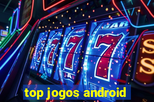 top jogos android